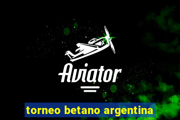 torneo betano argentina